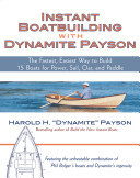Instant Boatbuilding with Dynamite Payson: 15 Instant Boats for Power, Sail, Oar, and Paddle (Payson Harold)(Paperback)