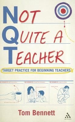 Not Quite a Teacher: Target Practice for Beginning Teachers (Bennett Tom)(Paperback)