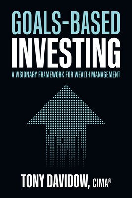 Goals-Based Investing: A Visionary Framework for Wealth Management (Davidow Tony)(Pevná vazba)