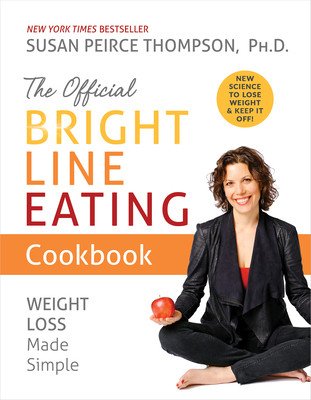 The Official Bright Line Eating Cookbook: Weight Loss Made Simple (Thompson Susan Peirce)(Paperback)