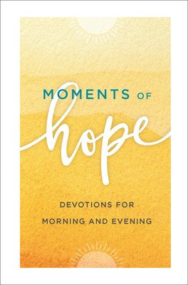 Moments of Hope: Devotions for Morning and Evening (Baker Publishing Group)(Pevná vazba)