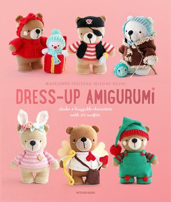 Dress-Up Amigurumi: Make 4 Huggable Characters with 25 Outfits (Silva Soledad Iglesias)(Paperback)