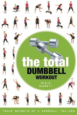 The Total Dumbbell Workout: Trade Secrets of a Personal Trainer (Barrett Steve)(Paperback)