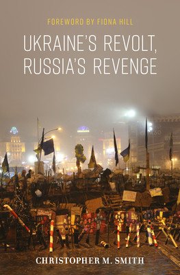 Ukraine's Revolt, Russia's Revenge (Smith Christopher M.)(Pevná vazba)