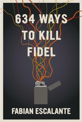634 Ways to Kill Fidel (Escalante Fabian)(Paperback)