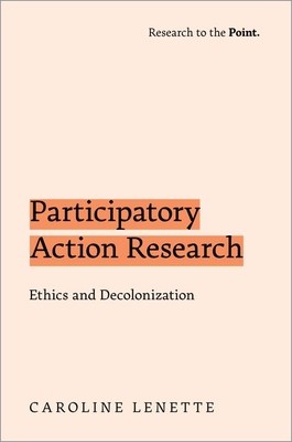 Participatory Action Research: Ethics and Decolonization (Lenette Caroline)(Paperback)