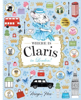 Where Is Claris in London!: Claris: A Look-And-Find Story! (Hess Megan)(Pevná vazba)