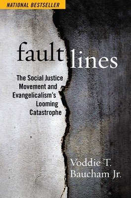 Fault Lines: The Social Justice Movement and Evangelicalism's Looming Catastrophe (Baucham Voddie T.)(Paperback)