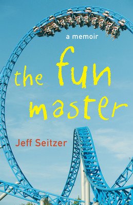 The Fun Master: A Memoir (Seitzer Jeff)(Paperback)