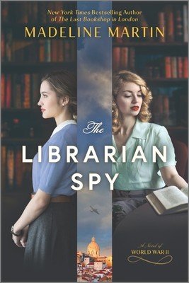 The Librarian Spy: A Novel of World War II (Martin Madeline)(Paperback)
