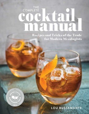 The Complete Cocktail Manual: Recipes and Tricks of the Trade for Modern Mixologists (Bustamante Lou)(Paperback)