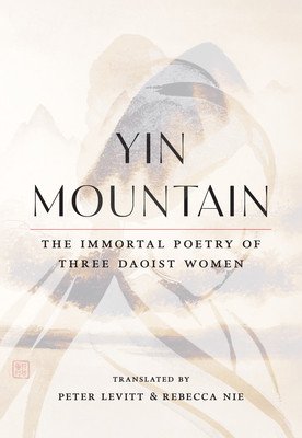 Yin Mountain: The Immortal Poetry of Three Daoist Women (Nie Rebecca)(Paperback)