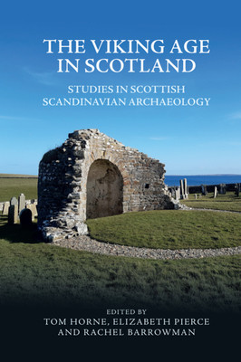 The Viking Age in Scotland: Studies in Scottish Scandinavian Archaeology (Horne Tom)(Pevná vazba)