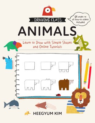 Drawing Class: Animals: Learn to Draw with Simple Shapes and Online Tutorials (Kim Heegyum)(Paperback)