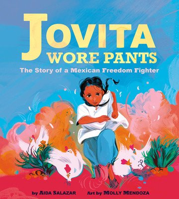 Jovita Wore Pants: The Story of a Mexican Freedom Fighter (Salazar Aida)(Pevná vazba)