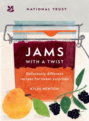Jams with a Twist: Deliciously Different Recipes for Sweet Surprises (Newton Kylee)(Pevná vazba)