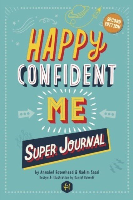 HAPPY CONFIDENT ME Super Journal - 10 weeks of themed journaling to develop essential life skills, including growth mindset, resilience, managing feelings, positive thinking, mindfulness and kindness (Saad Nadim)(Paperback / softback)