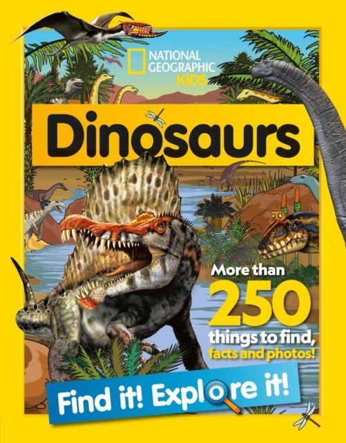 Dinosaurs Find it! Explore it! - More Than 250 Things to Find, Facts and Photos! (National Geographic Kids)(Paperback / softback)