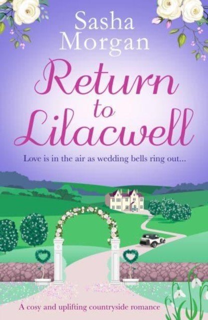 Return to Lilacwell - A cosy and uplifting countryside romance (Morgan Sasha)(Paperback / softback)