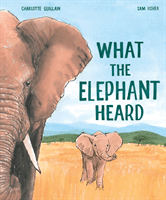 What the Elephant Heard (Guillain Charlotte)(Paperback / softback)