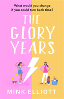 Glory Years - An uplifting, hilarious page turner that will make you laugh out loud! (Elliott Mink)(Paperback / softback)
