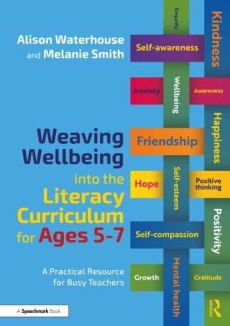 Weaving Wellbeing Into the Literacy Curriculum for Ages 5-7: A Practical Resource for Busy Teachers (Waterhouse Alison)(Paperback)
