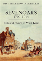 Sevenoaks 1790-1914: Risk and Choice in West Kent (Killingray David)(Paperback)