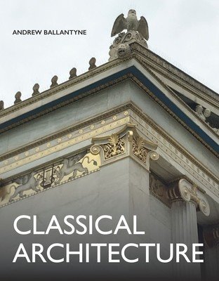 Classical Architecture (Ballantyne Andrew)(Pevná vazba)