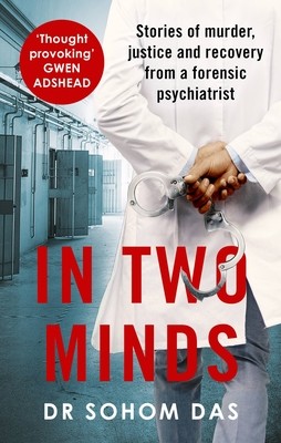 In Two Minds: Stories of Murder, Justice and Recovery from a Forensic Scientist (Das Sohom)(Paperback)