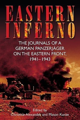 Eastern Inferno: The Journals of a German Panzerjger on the Eastern Front, 1941-43 (Alexander Christine)(Mass Market Paperbound)