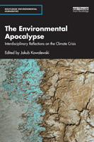 The Environmental Apocalypse: Interdisciplinary Reflections on the Climate Crisis (Kowalewski Jakub)(Paperback)