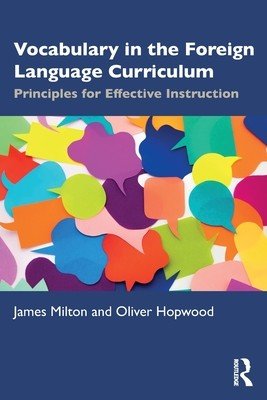 Vocabulary in the Foreign Language Curriculum: Principles for Effective Instruction (Milton James)(Paperback)
