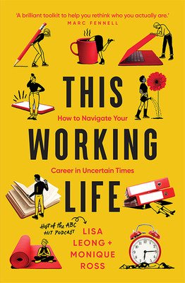 This Working Life - How to Navigate Your Career in Uncertain Times (Leong Lisa)(Paperback / softback)