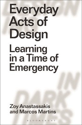 Everyday Acts of Design: Learning in a Time of Emergency (Anastassakis Zoy)(Paperback)