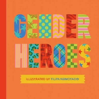 Gender Heroes: 25 Amazing Transgender, Non-Binary and Genderqueer Trailblazers from Past and Present! (Jessica Kingsley Publishers)(Pevná vazba)
