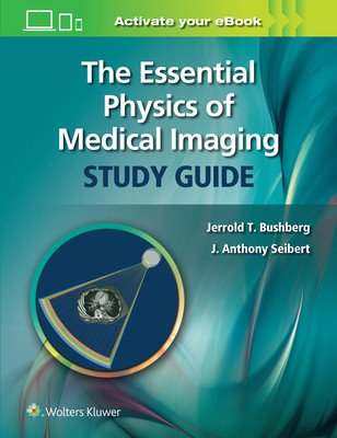 The Essential Physics of Medical Imaging Study Guide (Bushberg Jerrold T.)(Paperback)