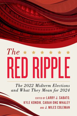 The Red Ripple: The 2022 Midterm Elections and What They Mean for 2024 (Sabato Larry J.)(Paperback)