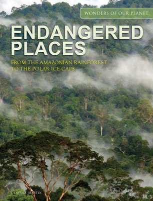 Endangered Places: From the Amazonian Rainforest to the Polar Ice Caps (Martin Claudia)(Pevná vazba)