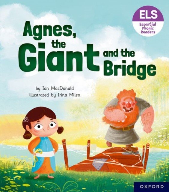 Essential Letters and Sounds: Essential Phonic Readers: Oxford Reading Level 6: Agnes, the Giant and the Bridge (MacDonald Ian)(Paperback / softback)