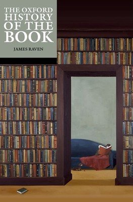 The Oxford History of the Book (Raven James)(Paperback)