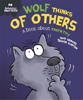 Behaviour Matters: Wolf Thinks of Others - A book about empathy (Graves Sue)(Paperback / softback)