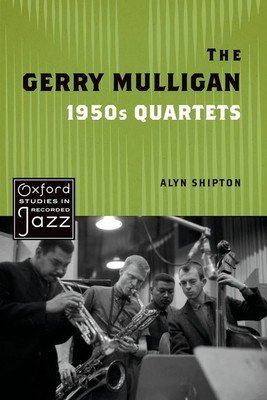 The Gerry Mulligan 1950s Quartets (Shipton Alyn)(Paperback)