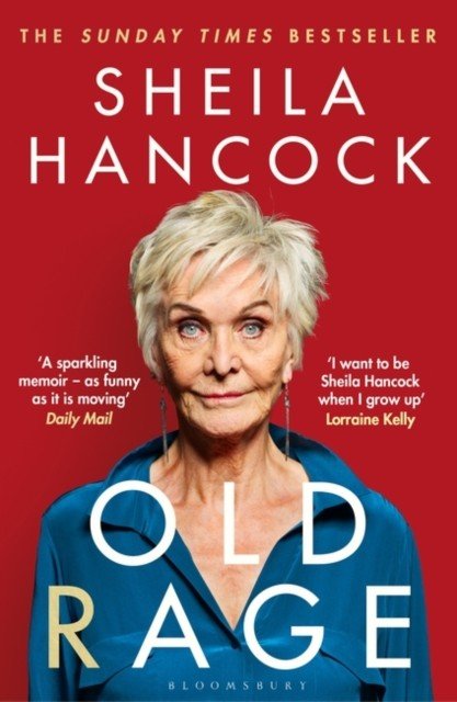 Old Rage - 'One of our best-loved actor's powerful riposte to a world driving her mad' - DAILY MAIL (Hancock Sheila)(Paperback / softback)