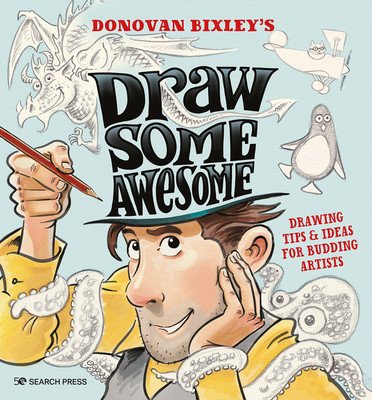 Draw Some Awesome: Drawing Tips & Ideas for Budding Artists (Bixley Donovan)(Paperback)