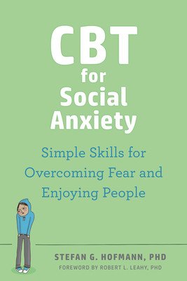 CBT for Social Anxiety: Simple Skills for Overcoming Fear and Enjoying People (Hofmann Stefan G.)(Paperback)