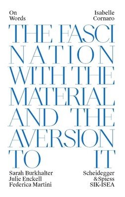 Isabelle Cornaro: Part of the Work Is about That, the Fascination with the Material and the Aversion to It (Burkhalter Sarah)(Paperback)