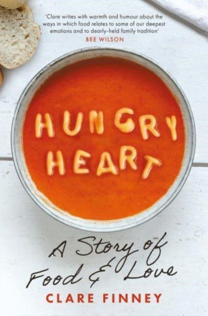 Hungry Heart - A Story of Food and Love (Finney Clare)(Pevná vazba)