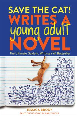 Save the Cat! Writes a Young Adult Novel: The Ultimate Guide to Writing a YA Bestseller (Brody Jessica)(Paperback)