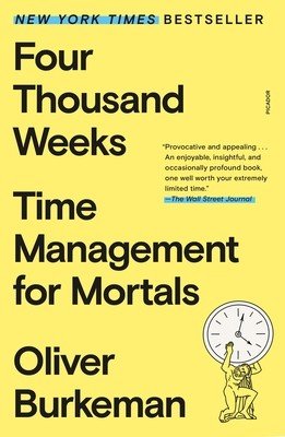 Four Thousand Weeks: Time Management for Mortals (Burkeman Oliver)(Paperback)