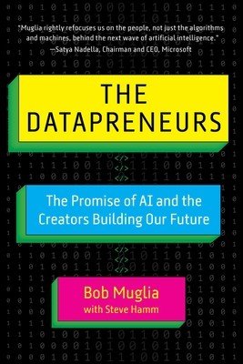 The Datapreneurs: The Promise of AI and the Creators Building Our Future (Muglia Bob)(Pevná vazba)